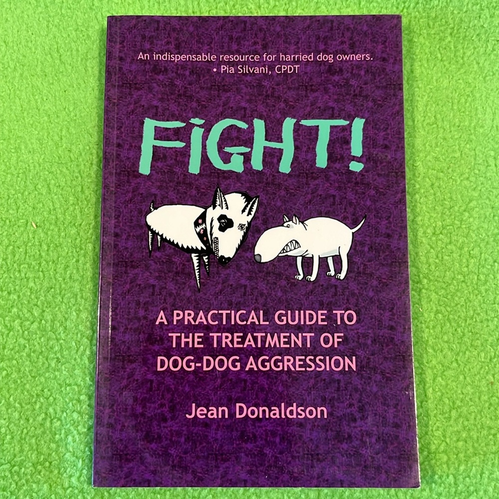 Fight! A Practical Guide to the Treatment of Dog–Dog Aggression Softcover Book